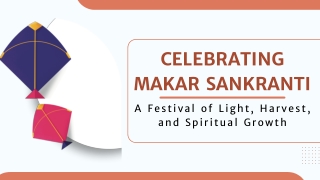 Celebrating Makar Sankranti: A Festival of Light, Harvest, and Spiritual Growth