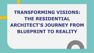 Transforming Visions_ the Residential Architect's Journey from Blueprint to Reality
