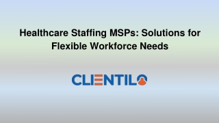 Healthcare Staffing MSPs: Solutions for Flexible Workforce Needs