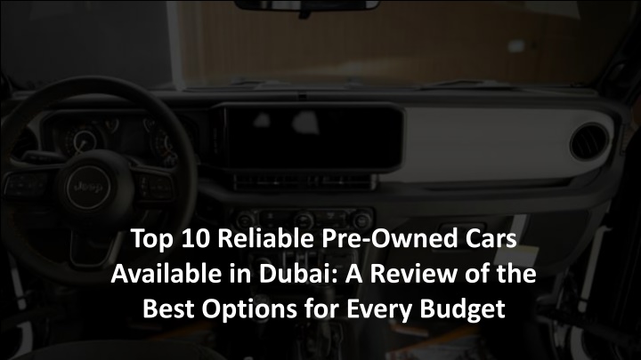 top 10 reliable pre owned cars available in dubai a review of the best options for every budget