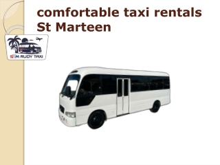 comfortable taxi rentals St Marteen