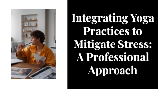 integratlng yoga practlces to mltlgate stress