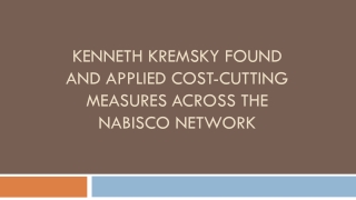kenneth kremsky found and applied cost cutting measures across the nabisco network