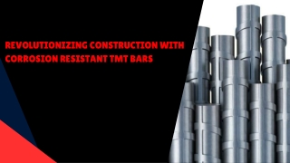 Revolutionizing Construction with Corrosion Resistant TMT Bars