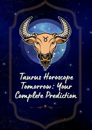Taurus Horoscope Tomorrow Your Complete Prediction