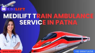 Medilift Train Ambulance Facility is Available in Patna and Ranchi