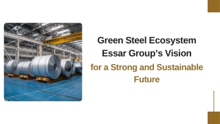Green Steel Ecosystem Essar Group’s Vision for a Strong and Sustainable Future