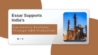 Essar Supports India’s Gas-Centric Economy Through CBM Production