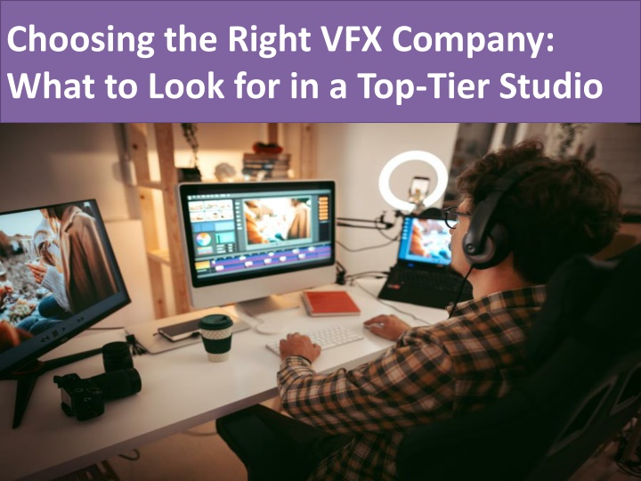 choosing the right vfx company what to look for in a top tier studio