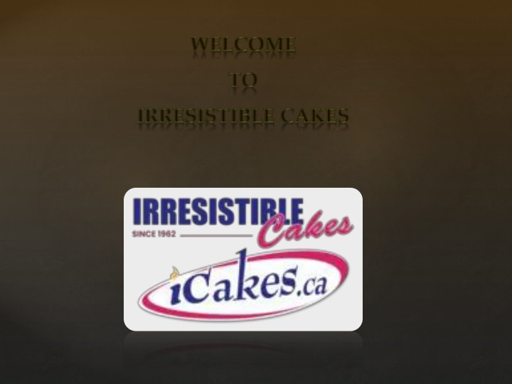 welcome to irresistible cakes