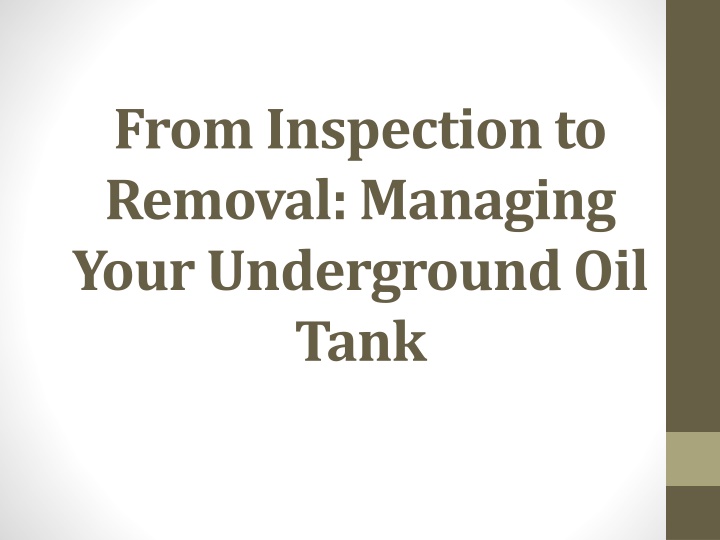 from inspection to removal managing your underground oil tank