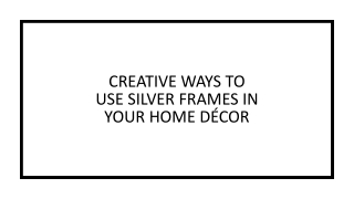 Creative Ways to Use Silver Frames in Your Home Décor