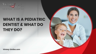 Who is a Pediatric Dentist and What Do They Do?