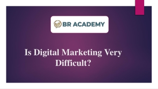 Is Digital Marketing Very Difficult