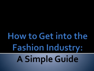 How to Get into the Fashion Industry A Simple Guide