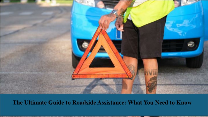 the ultimate guide to roadside assistance what