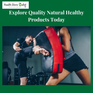 Explore Quality Natural Healthy Products Today