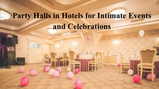 Party Halls in Hotels for Intimate Events and Celebrations