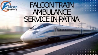 Book Falcon Train Ambulance service in Patna and Ranchi  for Best Medical Treatment