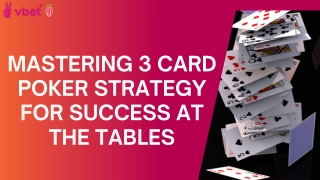 Mastering 3 Card Poker Strategy for Success at the Tables