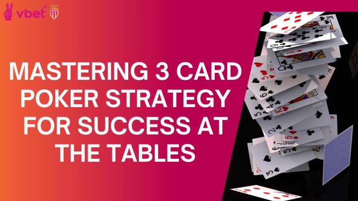 mastering 3 card poker strategy for success