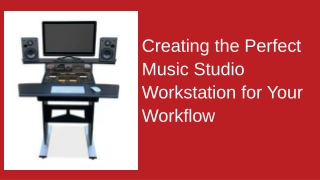 creating the perfect music studio workstation