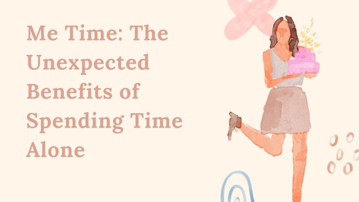 me time the unexpected benefits of spending time