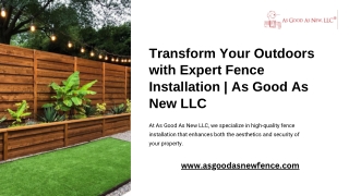 Transform Your Outdoors with Expert Fence Installation  As Good As New LLC