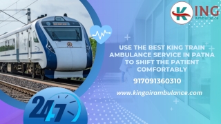 Use the best King Train ambulance service in Patna and Kolkata to shift the patient comfortably