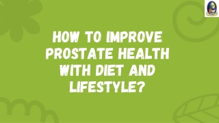 How to Improve Prostate Health With Diet and Lifestyle?