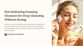 best hydrating foaming cleansers for deep