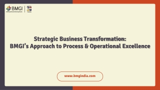 Strategic Business Transformation BMGI’s Approach to Process and Operational Excellence