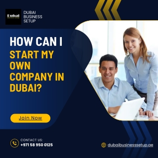 How Can I Start My Own Company in Dubai