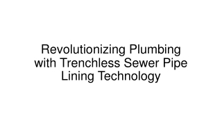 Revolutionizing Plumbing with Trenchless Sewer Pipe Lining Technology