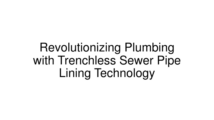 revolutionizing plumbing with trenchless sewer pipe lining technology