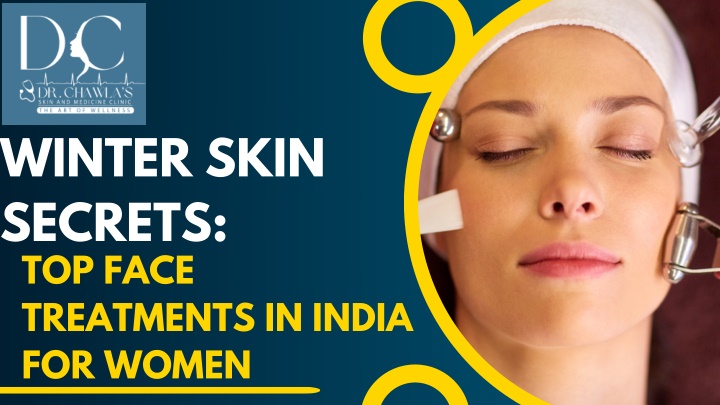 winter skin secrets top face treatments in india