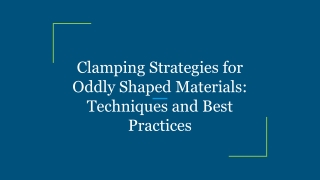 clamping strategies for oddly shaped materials