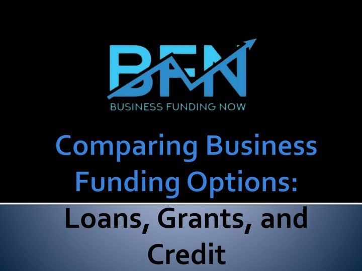 comparing business funding options loans grants and credit