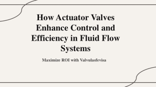 How Actuator Valves Enhance Control and Efficiency in Fluid Flow Systems