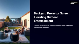 Backyard-Projector-Screen-Elevating-Outdoor-Entertainment.pptx
