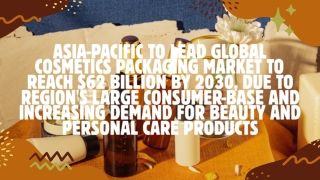 Global Cosmetics Packaging Market to Reach $62 billion by 2030