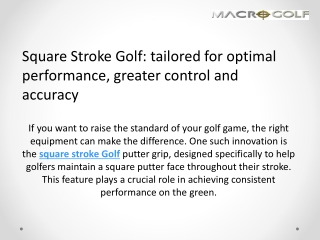 Square Stroke Golf tailored for optimal performance, greater control and accuracy