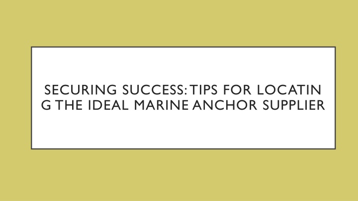 securing success tips for locating the ideal marine anchor supplier