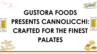 gustora foods presents cannolicchi crafted