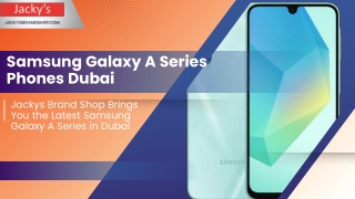 Jackys Brand Shop Brings You the Latest Samsung Galaxy A Series in Dubai