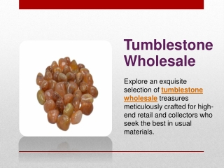 Tumblestone Wholesale