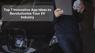 Top 7 Innovative App Ideas to Revolutionize Your EV Industry