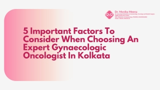 5 Important Factors To Consider When Choosing An Expert Gynaecologic Oncologist In Kolkata