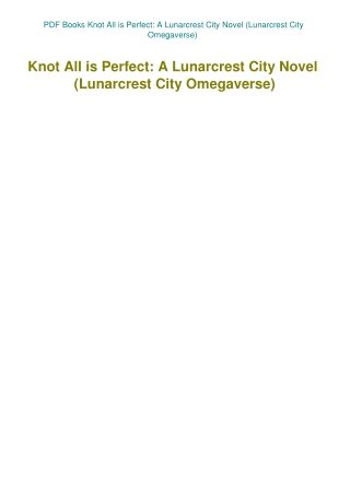 PDF Books Knot All is Perfect A Lunarcrest City Novel (Lunarcrest City Omegaverse)