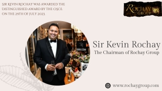 The Chairman of Rochay Group Mr. Kevin Rochay